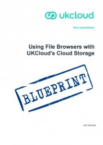 UKCloud_Blueprint_UKC-GEN-302_Using File Browsers with UKCloud's Cloud Storage